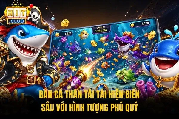 Bắn Cá Thần Tài Hitclub | Trọn Bộ Tính Năng Đặc Biệt 1 Bắn cá Thần Tài tái hiện biển sâu với hình tượng phú quý