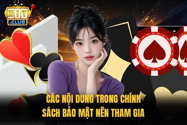 Chính Sách Bảo Mật HITCLUB Người Chơi Nên Tham Khảo 3 Các nội dung trong chính sách bảo mật nên tham gia