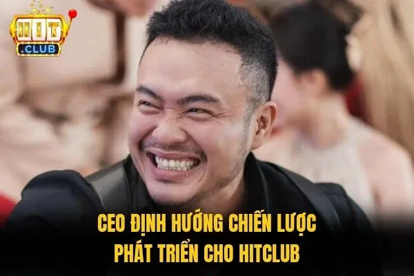 CEO định hướng chiến lược phát triển cho Hitclub