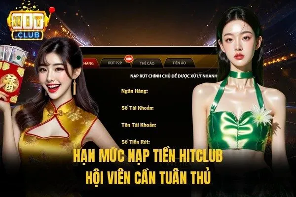 Hạn mức nạp tiền Hitclub hội viên cần tuân thủ