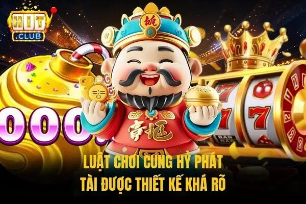Cung Hỷ Phát Tài Hitclub | Slot Tài Lộc Săn Hũ Lớn 2 Luật chơi Cung Hỷ Phát Tài được thiết kế khá rõ