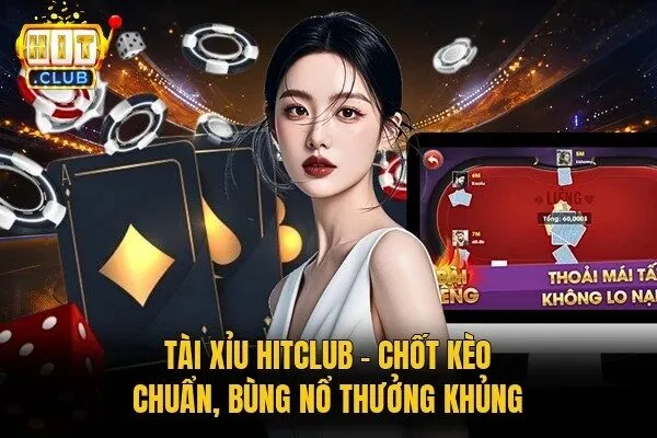 Tài Xỉu Hitclub - Chốt Kèo Chuẩn, Bùng Nổ Thưởng Khủng 3 Tài xỉu Hitclub