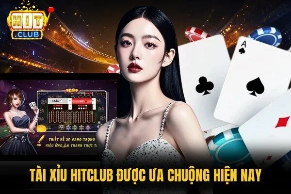 Tài Xỉu Hitclub - Chốt Kèo Chuẩn, Bùng Nổ Thưởng Khủng 1 Tài xỉu Hitclub được ưa chuộng hiện nay