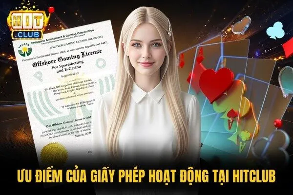Giấy Phép Hoạt Động An Toàn Tại HITCLUB Đảm Bảo Uy Tín 1 Ưu điểm của giấy phép hoạt động tại HITCLUB