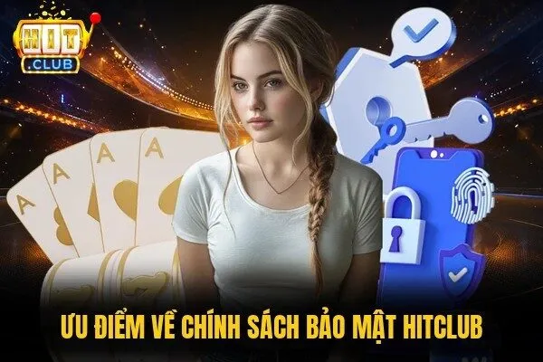 Chính Sách Bảo Mật HITCLUB Người Chơi Nên Tham Khảo 2 Ưu điểm về chính sách bảo mật HITCLUB