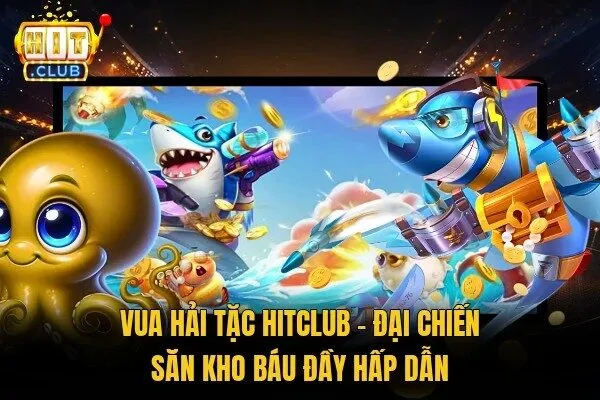 Vua Hải Tặc Hitclub - Đại Chiến Săn Kho Báu Đầy Hấp Dẫn 1 Vua Hải Tặc Hitclub
